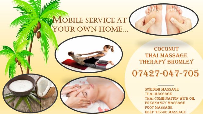 Coconut Bromley Thai Massage, Deep Tissue, Swedish Massage. Mobile Massage In Your Own Home, Also Have a MASSAGE STUDIO SHOP in Beckenham. 07427 047705